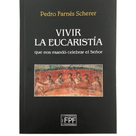 Libro "Vivir la eucaristía que nos mandó celebrar el Señor"