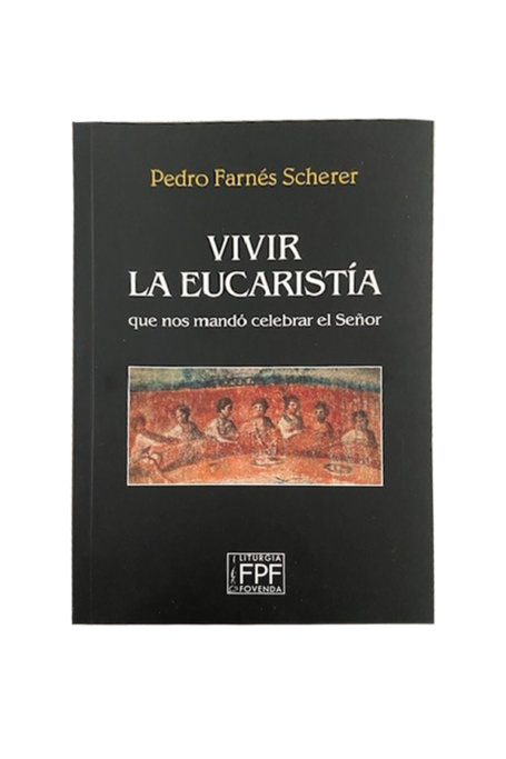 Libro "Vivir la eucaristía que nos mandó celebrar el Señor"